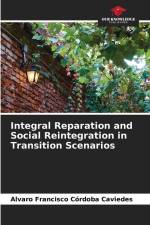 Integral Reparation and Social Reintegration in Transition Scenarios af Alvaro Francisco Córdoba Caviedes