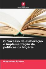 O fracasso da elaboração e implementação de políticas na Nigéria af Orighmisan Eyesan
