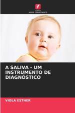 A SALIVA - UM INSTRUMENTO DE DIAGNÓSTICO af Viola Esther