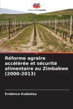 Réforme agraire accélérée et sécurité alimentaire au Zimbabwe (2000-2013) af Evidence Kudzotsa