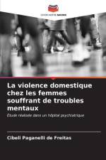 La violence domestique chez les femmes souffrant de troubles mentaux af Cibeli Paganelli de Freitas