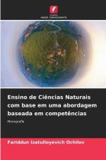 Ensino de Ciências Naturais com base em uma abordagem baseada em competências af Fariddun Izatulloyevich Ochilov