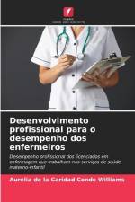 Desenvolvimento profissional para o desempenho dos enfermeiros af Aurelia de la Caridad Conde Williams