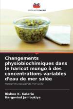 Changements physiobiochimiques dans le haricot mungo à des concentrations variables d'eau de mer salée af Rishee K. Kalaria