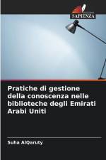 Pratiche di gestione della conoscenza nelle biblioteche degli Emirati Arabi Uniti af Suha Alqaruty