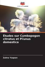 Études sur Cymbopogon citratus et Prunus domestica af Zahra Yaqeen