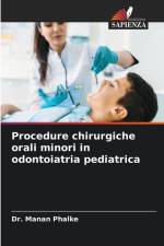 Procedure chirurgiche orali minori in odontoiatria pediatrica af Manan Phalke