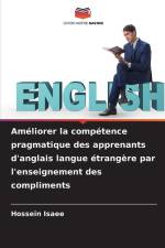 Améliorer la compétence pragmatique des apprenants d'anglais langue étrangère par l'enseignement des compliments af Hossein Isaee