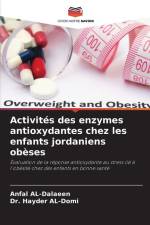 Activités des enzymes antioxydantes chez les enfants jordaniens obèses af Anfal Al-Dalaeen