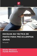 ESCOLHA DA TÁCTICA DE PARTO PARA PRÉ-ECLÂMPSIA GRAVE af Nilufar Khojaeva