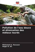 Pollution de l'eau douce et élimination des métaux lourds af Mohamed A. Hassaan