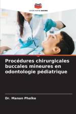 Procédures chirurgicales buccales mineures en odontologie pédiatrique af Manan Phalke
