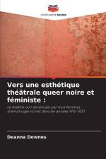 Vers une esthétique théâtrale queer noire et féministe : af Deanna Downes