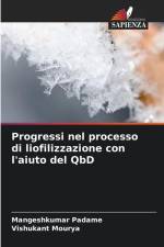 Progressi nel processo di liofilizzazione con l'aiuto del QbD af Mangeshkumar Padame