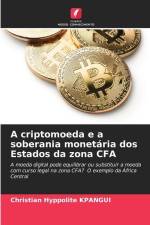 A criptomoeda e a soberania monetária dos Estados da zona CFA af Christian Hyppolite Kpangui