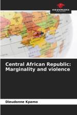 Central African Republic: Marginality and violence af Dieudonné Kpamo