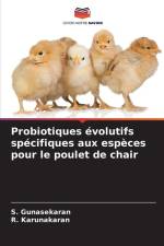 Probiotiques évolutifs spécifiques aux espèces pour le poulet de chair af S. Gunasekaran