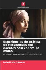 Experiências de prática de Mindfulness em doentes com cancro da mama af Isabel León Vásquez