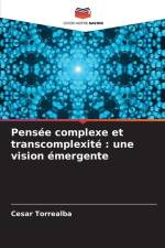 Pensée complexe et transcomplexité : une vision émergente af Cesar Torrealba