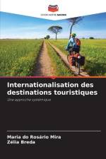 Internationalisation des destinations touristiques af Maria Do Rosário Mira