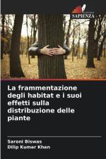 La frammentazione degli habitat e i suoi effetti sulla distribuzione delle piante af Saroni Biswas