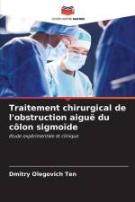 Traitement chirurgical de l'obstruction aiguë du côlon sigmoïde af Dmitry Olegovich Ten