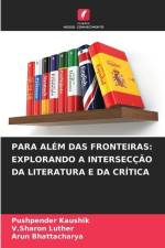 PARA ALÉM DAS FRONTEIRAS: EXPLORANDO A INTERSECÇÃO DA LITERATURA E DA CRÍTICA af Pushpender Kaushik