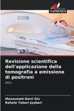 Revisione scientifica dell'applicazione della tomografia a emissione di positroni af Masoumeh Dorri Giv