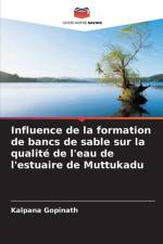 Influence de la formation de bancs de sable sur la qualité de l'eau de l'estuaire de Muttukadu af Kalpana Gopinath