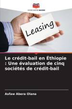 Le crédit-bail en Éthiopie : Une évaluation de cinq sociétés de crédit-bail af Asfaw Abera Olana