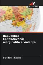 Repubblica Centrafricana: marginalità e violenza af Dieudonné Kpamo
