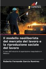 Il modello neoliberista del mercato del lavoro e la riproduzione sociale del lavoro af Roberto Fernando García Ramírez