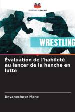 Évaluation de l'habileté au lancer de la hanche en lutte af Dnyaneshwar Mane