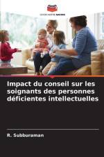 Impact du conseil sur les soignants des personnes déficientes intellectuelles af R. Subburaman