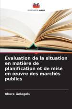 Évaluation de la situation en matière de planification et de mise en ¿uvre des marchés publics af Abera Gelegelu