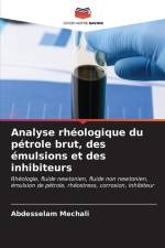 Analyse rhéologique du pétrole brut, des émulsions et des inhibiteurs af Abdesselam Mechali