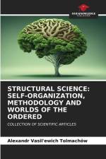 STRUCTURAL SCIENCE: SELF-ORGANIZATION, METHODOLOGY AND WORLDS OF THE ORDERED af Alexandr Vasil'ewich Tolmachöw