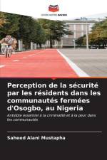Perception de la sécurité par les résidents dans les communautés fermées d'Osogbo, au Nigeria af Saheed Alani Mustapha