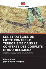 LES STRATÉGIES DE LUTTE CONTRE LE TERRORISME DANS LE CONTEXTE DES CONFLITS ETHNO-RELIGIEUX af Elisha Bello