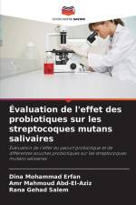 Évaluation de l'effet des probiotiques sur les streptocoques mutans salivaires af Dina Mohammad Erfan