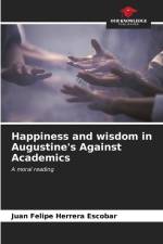 Happiness and wisdom in Augustine's Against Academics af Juan Felipe Herrera Escobar