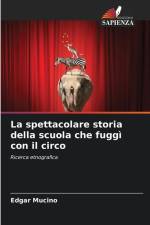 La spettacolare storia della scuola che fuggì con il circo af Edgar Mucino