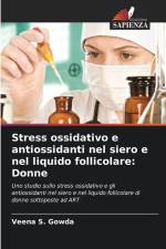 Stress ossidativo e antiossidanti nel siero e nel liquido follicolare: Donne af Veena S. Gowda