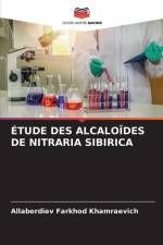 ÉTUDE DES ALCALOÏDES DE NITRARIA SIBIRICA af Allaberdiev Farkhod Khamraevich
