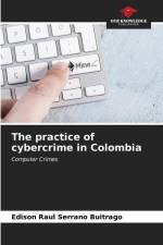 The practice of cybercrime in Colombia af Edison Raul Serrano Buitrago