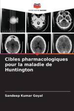 Cibles pharmacologiques pour la maladie de Huntington af Sandeep Kumar Goyal