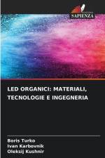 LED ORGANICI: MATERIALI, TECNOLOGIE E INGEGNERIA af Boris Turko