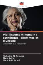 Vieillissement humain : esthétique, dilemmes et diversité af Micheline M. Teixeira