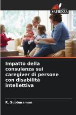 Impatto della consulenza sui caregiver di persone con disabilità intellettiva af R. Subburaman