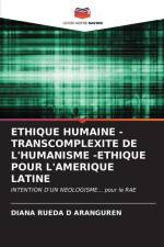 ETHIQUE HUMAINE - TRANSCOMPLEXITE DE L'HUMANISME -ETHIQUE POUR L'AMERIQUE LATINE af Diana Rueda D Aranguren